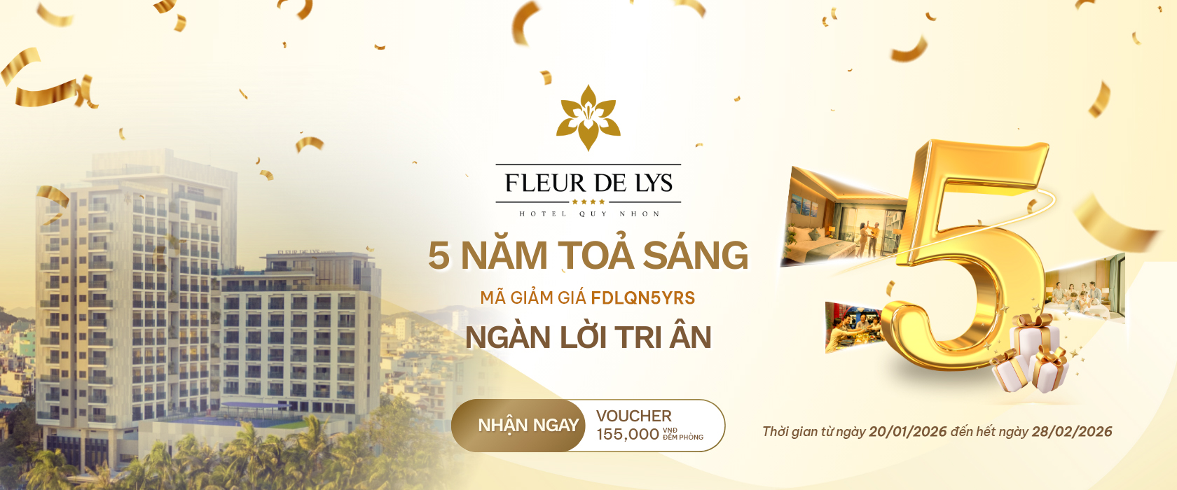 MỪNG SINH NHẬT 5 NĂM KHÁCH SẠN FLEUR DE LYS QUY NHƠN: HÀNH TRÌNH 5 NĂM TỎA SÁNG – NGÀN LỜI TRI ÂN