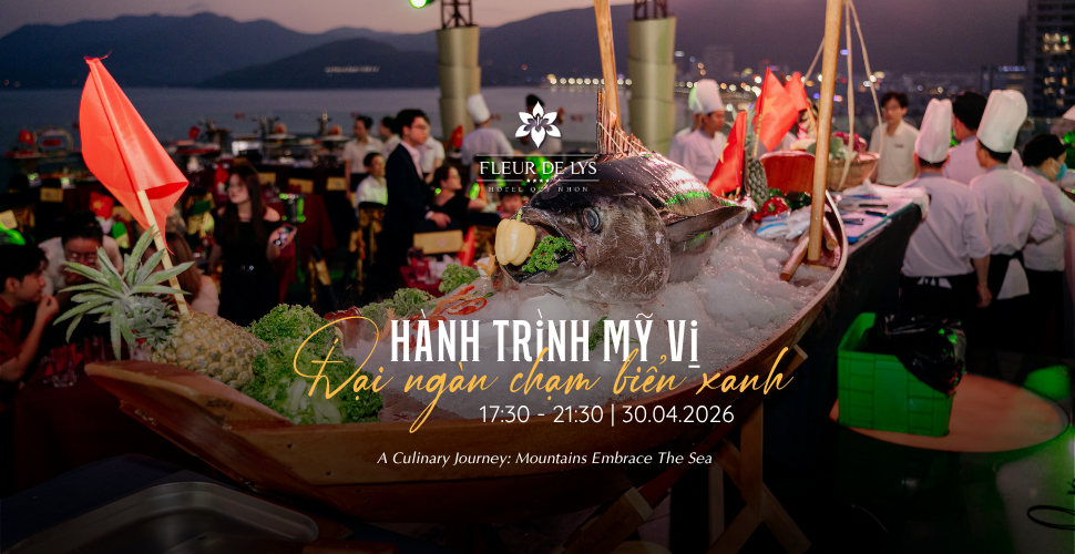 TRẢI NGHIỆM BUFFET “RỪNG ĐẠI NGÀN – ĐẠI DƯƠNG XANH” – ĐẠI TIỆC 30/4 & 1/5 TẠI FLEUR DE LYS QUY NHƠN