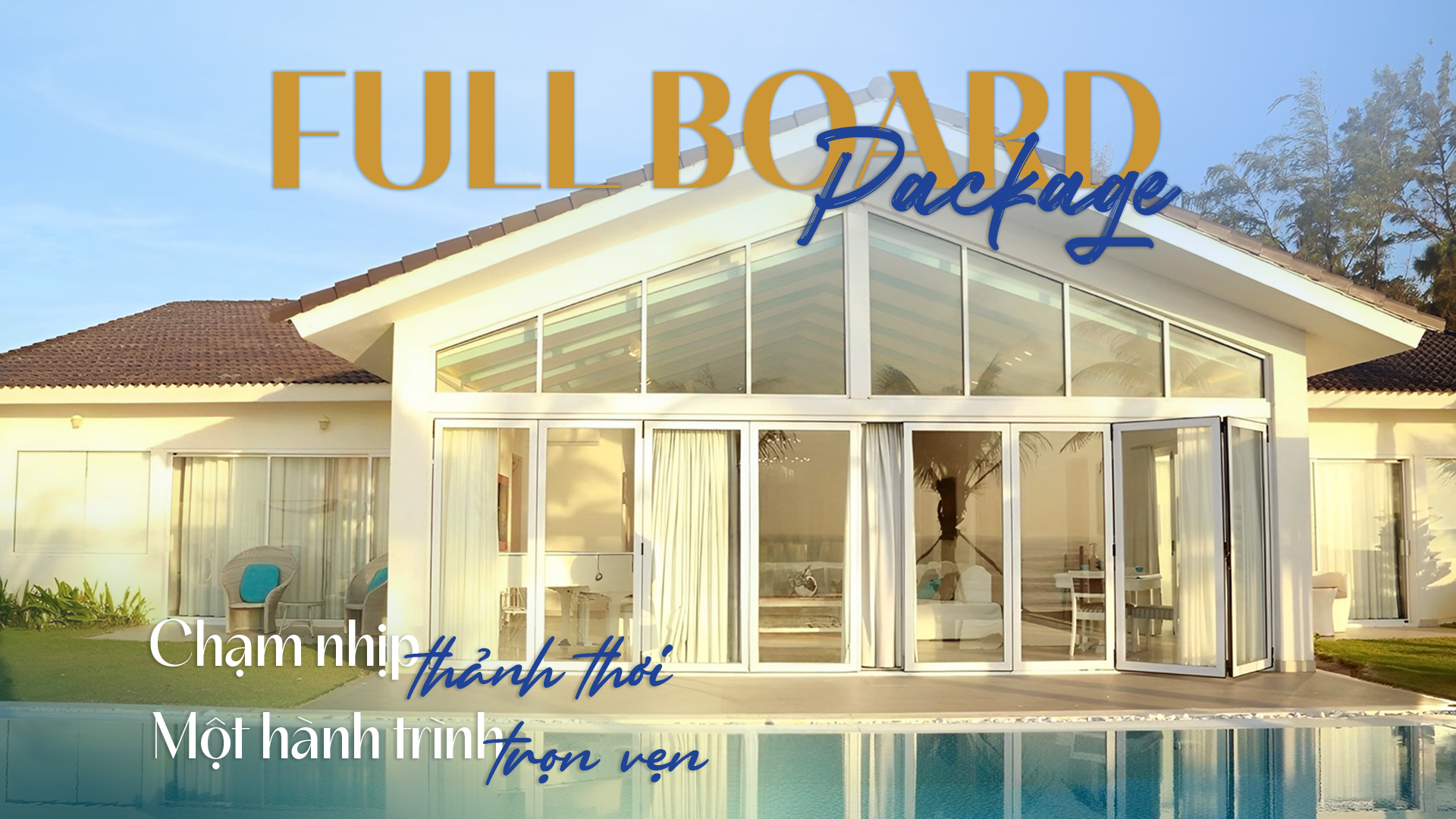 FULL BOARD PACKAGE | CHẠM NHỊP THẢNH THƠI, MỘT HÀNH TRÌNH TRỌN VẸN